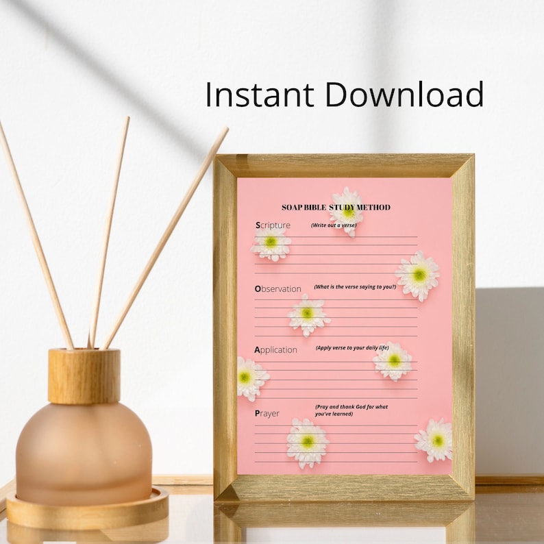 May include: A pink printable SOAP Bible study method chart with white flowers and gold frame. The chart includes sections for Scripture, Observation, Application, and Prayer. The words "Instant Download" are at the top.