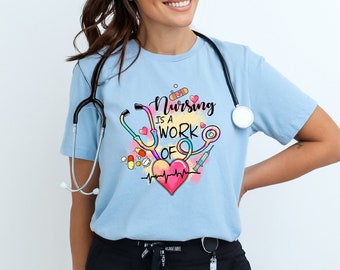 Nursing is a work of heart shirt, Nurse life Shirt, Nursing School Graduation Gift,,Gift For Nurse, future nurse, RN graduation gift,RN Gift