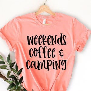 Weekends Coffee Camping | Camping Shirt | Coffee Lover Gift | RV Camping Shirt | Nature Lover Gifts | Caffeine Lover Shirt | Hiking Shirt