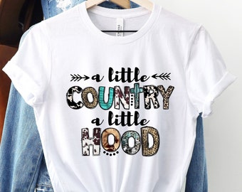 A Little Country A Little Hood, Southern Shirt, Texan Shirt, Texas Shirt, Southern Mom Gift, Southern Boys Shirt, Southern Woman Gift