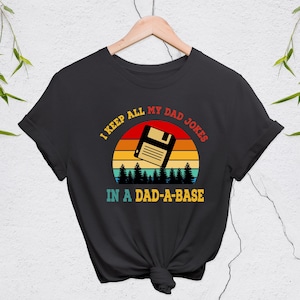 I Keep All My Dad Jokes In A Dad-a-base Shirt,New Dad Shirt,Dad Shirt,Daddy Shirt,Father&#39;s Day Shirt,Best Dad shirt,Gift for Dad