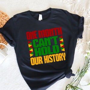 Ein Monat kann nicht unser Geschichte Shirt halten, Schwarzes Leben Matter Shirt, Afrika Karte T-Shirt, Schwarzes Geschichte Monat T-Shirt, Schwarzes Unabhängigkeit Shirt, BLM Tee