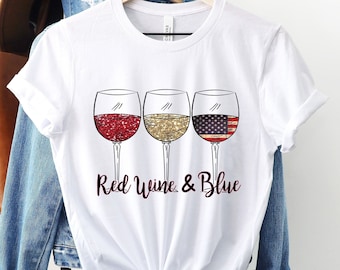 4th Of July Shirt, Red Wine Blue, Patriotic Shirt, Independence Day Shirt, Gift For Women, American Flag Shirt, Red White Blue Shirt