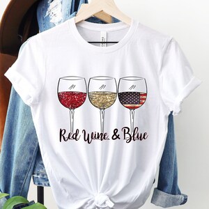 4th Of July Shirt, Red Wine Blue, Patriotic Shirt, Independence Day Shirt, Gift For Women, American Flag Shirt, Red White Blue Shirt