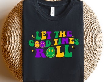 Let the Good Times Roll Mardi Gras Shirt, Fat Tuesday Shirt, Mardi Gras Sweatshirt, Festival Shirt, New Orleans T-shirt, Louisiana Shirt
