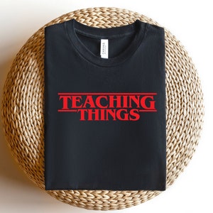 Teaching things shirt,Funny teacher shirt, Teacher life shirt,Gift for Teachers,Inspired gift shirt, o back to school shirt, Teaching shirt