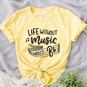 Without Music Life Would B Flat, Funny Music Lovers Shirt, Musician Gift, Singer Shirt, Music Teacher Shirt, Music Shirt, Music Lover Tee