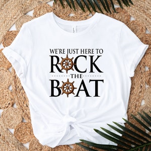 We're Just Here To Rock The Boat Shirt, Matching Group Cruise Tee, Funny Cruise Shirts, Birthday Cruise Cruising Boat Tshirt, Travel Shirts