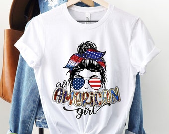 All American Girl 4th of July Shirt, All American Girl Shirt, Independence Day Shirt, 4th of July Gift, Independence Day Gift, Messy bun tee