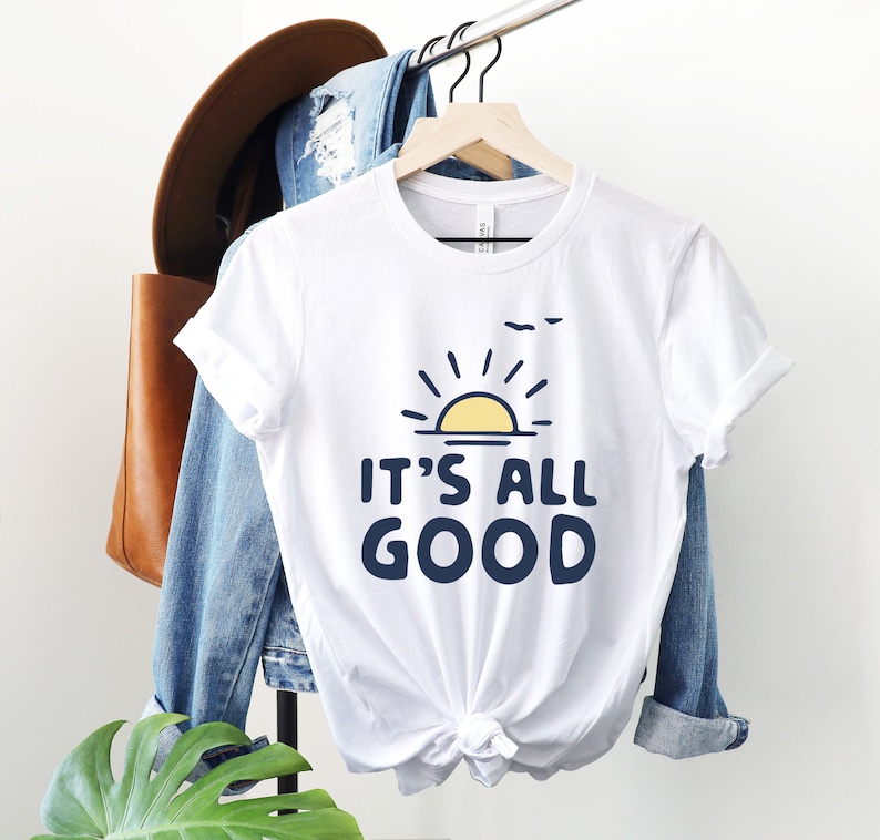 It's All Good Shirt, Woman T Shirt, Shirt for Woman, T Shirt for Woman ...