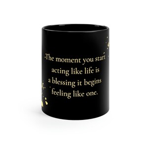 Inspirational Mug Gift, Life is a Blessing, Gratitude Mug, 11oz Black Mug