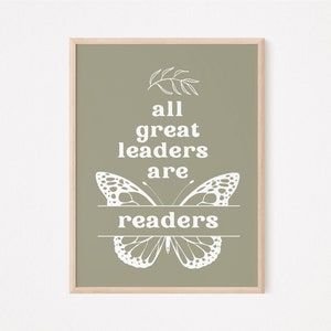 May include: A sage green printable wall art print with a white butterfly and the text "all great leaders are readers".