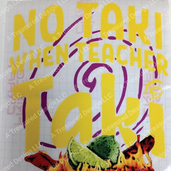 No Taki Teacher  - Regular (Sticker) Vinyl, Heat Vinyl Transfers