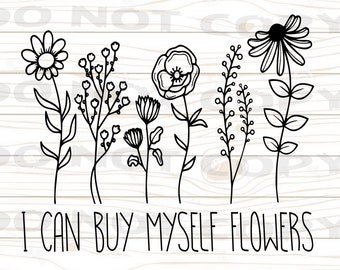 May include: Black and white line art illustration of a bouquet of flowers with the text "I can buy myself flowers".