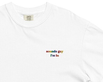 Klingt schwul, ich bin in T-Shirt: LGBTQ Pride Comfort Colors Tee