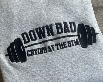 Down Bad Embroidered Unisex Sweatshirt, Crying at the Gym Crewneck Pullover, TTPD Gift, Funny Gym Sweater, Tortured Poet  Gift for Her