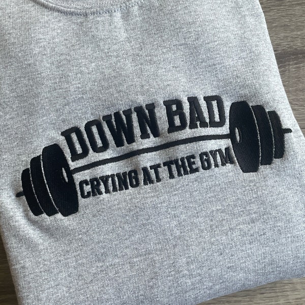 Down Bad Embroidered Unisex Sweatshirt, Crying at the Gym Crewneck Pullover, TTPD Gift, Funny Gym Sweater, Tortured Poet  Gift for Her