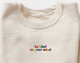 Embroidered 'Be Kind to Your Mind' Sweatshirt - Mental Health Crewneck