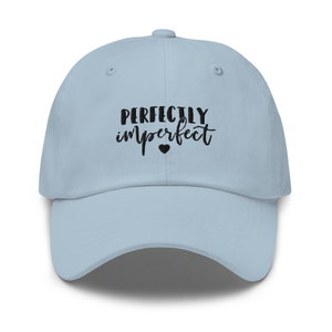 Perfectly Imperfect Embroidered Dad Hat,  Embroidered Unisex Hat, Dad Cap, Adjustable Baseball Cap Gift for Him