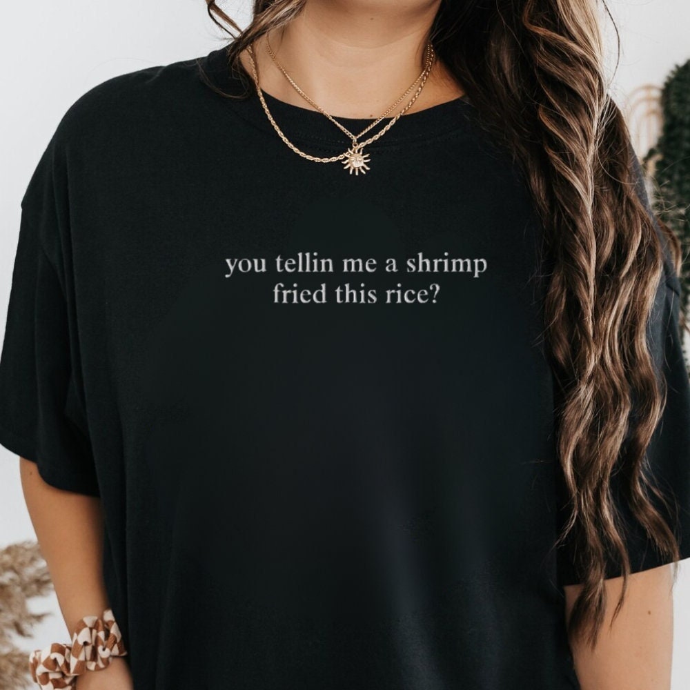 Viral Pun T-Shirt | You Tellin Me a Shrimp Fried This Rice | Funny Embroidered Tee | Comfort Colors Meme Tee