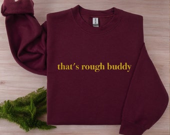 That's Rough Buddy Embroidered Sweatshirt, Zuko Quote