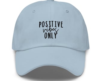 Positive Vibes Only Dad Hat: Embroidered Cotton Twill Baseball Cap