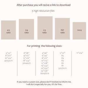 May include: A graphic showing different aspect ratios and print sizes for digital downloads. The aspect ratios are 4:5, 3:4, 2:3, ISO, and 11x14. The print sizes are 4x5 inches, 8x10 inches, 16x20 inches, 40x50cm, 6x8 inches, 9x12 inches, 12x16 inches, 18x24 inches, 30x40cm, 4x6 inches, 6x9 inches, 8x12 inches, 10x15 inches, 12x18 inches, 16x24 inches, 20x30 inches, 24x36 inches, 60x90cm, 5x7 inches, A5, A4, A3, A2, A1, and 50x70cm. The text says "After purchase you will receive a link to download 5 high resolution files" and "For printing the following sizes: ".