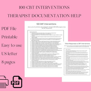 May include: A pink document with the text "100 CBT INTERVENTIONS THERAPIST DOCUMENTATION HELP." The document includes a list of CBT interventions and client responses. Additional text includes "PDF File," "Printable," "Easy to use," "US letter," and "8 pages."