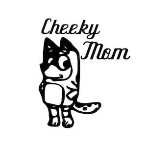 May include: Black and white illustration of a cartoon cat with the text "Cheeky Mom" above it.