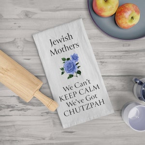 Jewish Mothers We Cant Keep Calm Weve Got Chutzpah Tea Towel - Funny Yiddish, Jewish Mothers Day Gift, Blue Flower