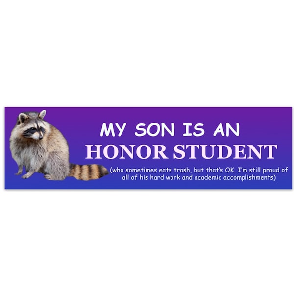 Raccoon Bumper Sticker - My son is an honor student and I'm really proud of him - Funny Car Sticker, Car Decal, Weirdcore