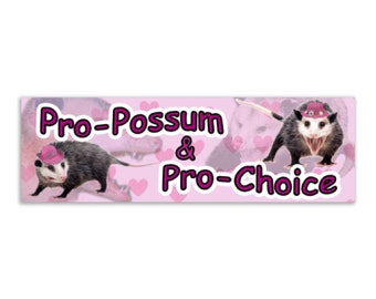 Possum Sticker - Pro-Possum & Pro-Choice - Funny Opossum Weather Resistant Bumper Sticker