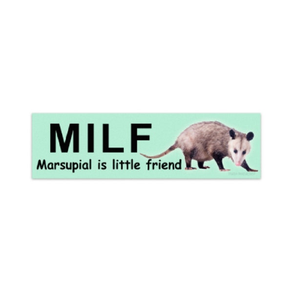 MILF - Marsupial is little friend - Weird Funny Possum Bumper Sticker, Opossum, MILF lover, Car Decal, Gen Z, man I love fish, meme sticker