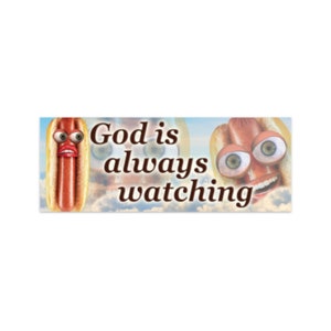 God is always watching - Funny Weird Bumper Sticker - Weirdcore, Hot dog, Wiener, Creepy, Stupid car sticker, Absurdist, Gen Z, Jesus