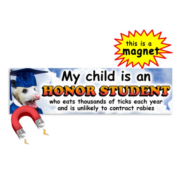 Funny Possum Bumper MAGNET - My child is an honor student who eats thousands of ticks each year -Funny Opossum Weatherproof Car magnet decal