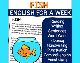 May include: A blue and white illustration of a fishbowl with an orange fish inside. The text "FISH" is at the top of the image. Below the fishbowl, the text "Fish are aquatic animals, which means they live underwater. Most fish are coldblooded. Their body temperature changes with the temperature of the water. Fish are also vertebrates, meaning they have backbones." is visible. On the right side of the image, the text "Reading, Writing, Sentences, Word Work, Fluency, Handwriting, Punctuation, Comprehension, Vocabulary" is visible.