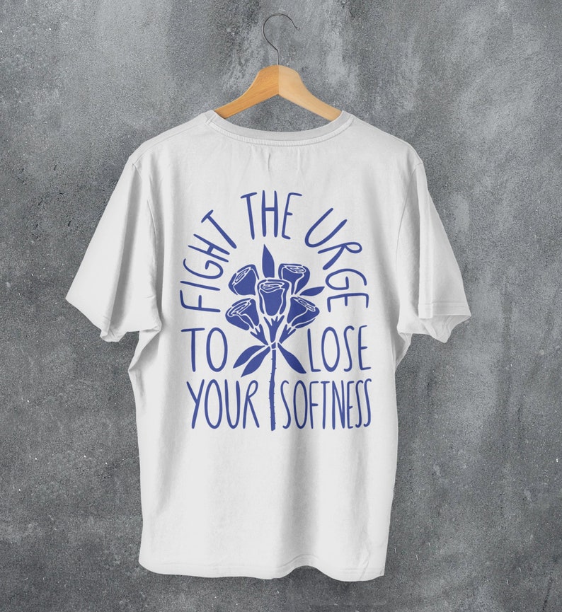 Fight the Urge to Lose Your Softness t-shirt, inspirational mental health design, trendy vintage rose graphic tee, 100% cotton back print image 1