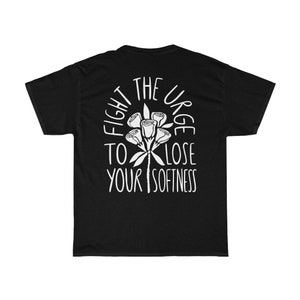 Fight the Urge to Lose Your Softness t-shirt, inspirational mental health design, trendy vintage rose graphic tee, 100% cotton back print image 3