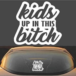 Kids up in this bitch Baby On Board Mama lustige Vinyl Aufkleber Aufkleber