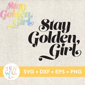 Stay Golden Girl SVG, Golden Birthday SVG, Golden Girl Theme Svg, Golden Girl Party Svg, Sublimação Png