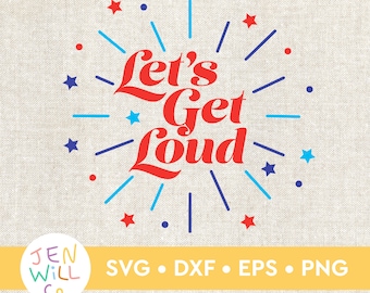 Let's Get Loud 4th of July SVG: Patriotic Design (Digital Files)