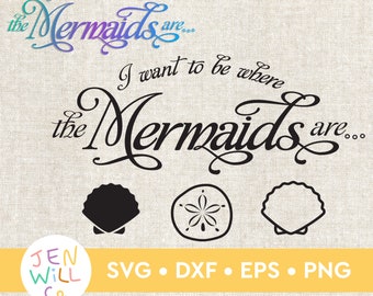 Mermaid SVG: Seashell Clipart, 'I Want To Be Where The Mermaids Are' (Digital Download)