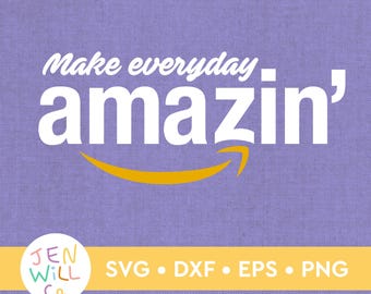Make Everyday Amazin' SVG: Amazon Employee Gift (Digital Download)
