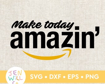 Make Today Amazin' SVG: Amazon Employee Gift (Digital Files)