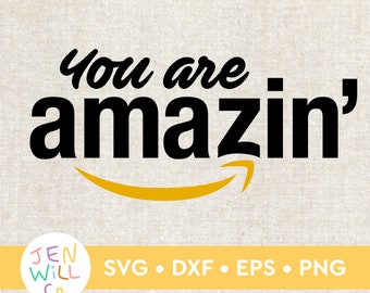You are Amazin' SVG: Amazon Employee Gift (Digital Files)
