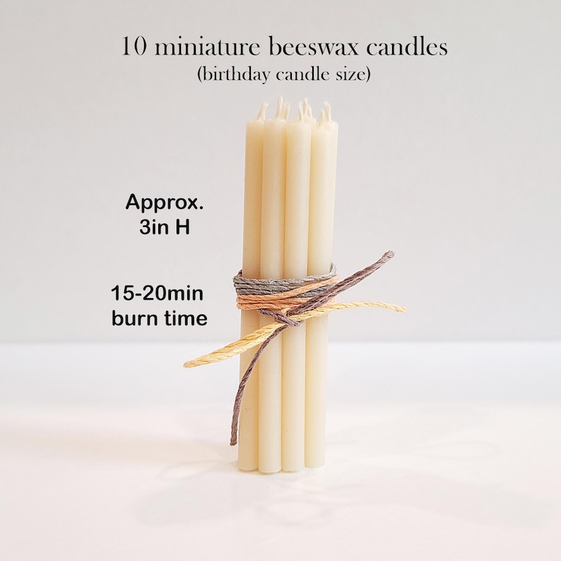 May include: Ten small, natural beeswax candles bundled together with twine. The candles are approximately 3 inches tall and have a burn time of 15-20 minutes.  They are the size of birthday candles.
