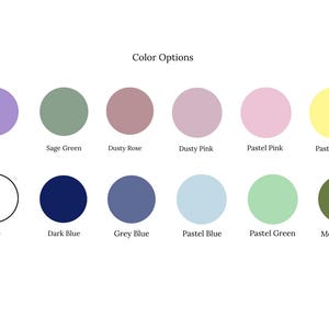 May include: A color chart titled Color Options featuring twelve circular swatches labeled Purple, Sage Green, Dusty Rose, Dusty Pink, Pastel Pink, Pastel Yellow, White, Dark Blue, Grey Blue, Pastel Blue, Pastel Green, and Moss Green.