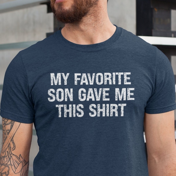 My Favorite Son Gave Me This Shirt, Dad Son Matching Shirt, Funny Men Tshirt, Father's Day Gift Tee, Dad Gift Son Gift, Favorite Son Tshirts