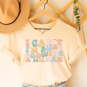 I Can’t I’m Busy Growing a Human Shirt, Funny Pregnancy Announcement Tshirt, Funny New Mama Gift Tee, Soon to be Mom Tee, New Mom Tee