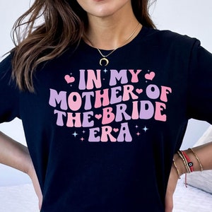 In My Mother of the Bride Era T-Shirt